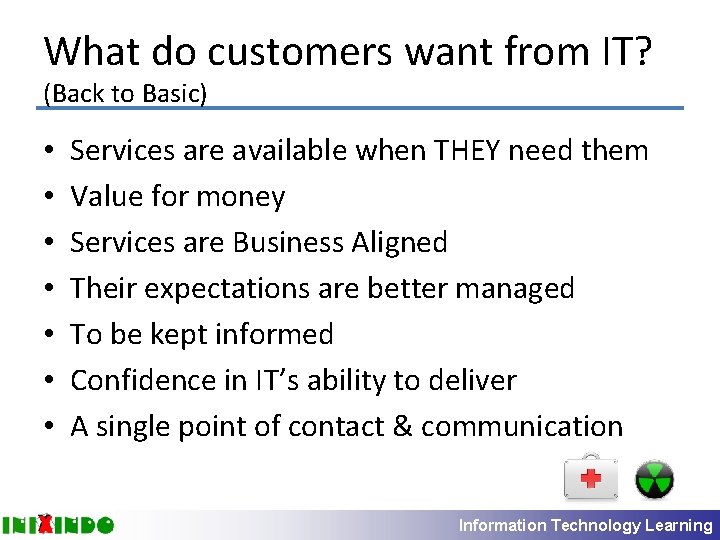What do customers want from IT? (Back to Basic) • • Services are available