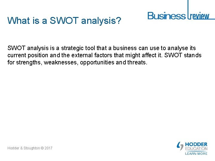 What is a SWOT analysis? SWOT analysis is a strategic tool that a business