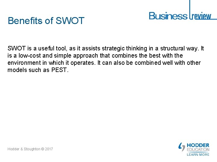 Benefits of SWOT is a useful tool, as it assists strategic thinking in a