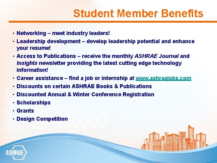 Student Member Benefits • Networking – meet industry leaders! • Leadership development – develop