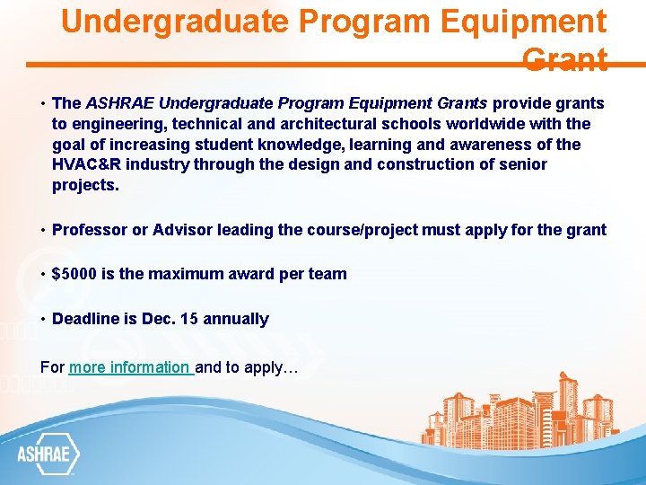 Undergraduate Program Equipment Grant • The ASHRAE Undergraduate Program Equipment Grants provide grants to