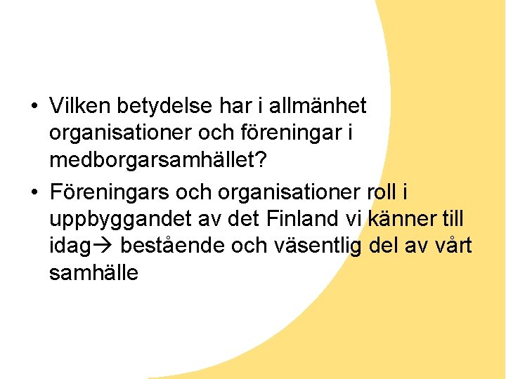  • Vilken betydelse har i allmänhet organisationer och föreningar i medborgarsamhället? • Föreningars