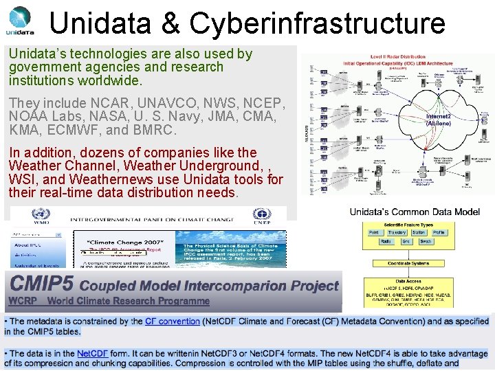 Unidata & Cyberinfrastructure Unidata’s technologies are also used by government agencies and research institutions