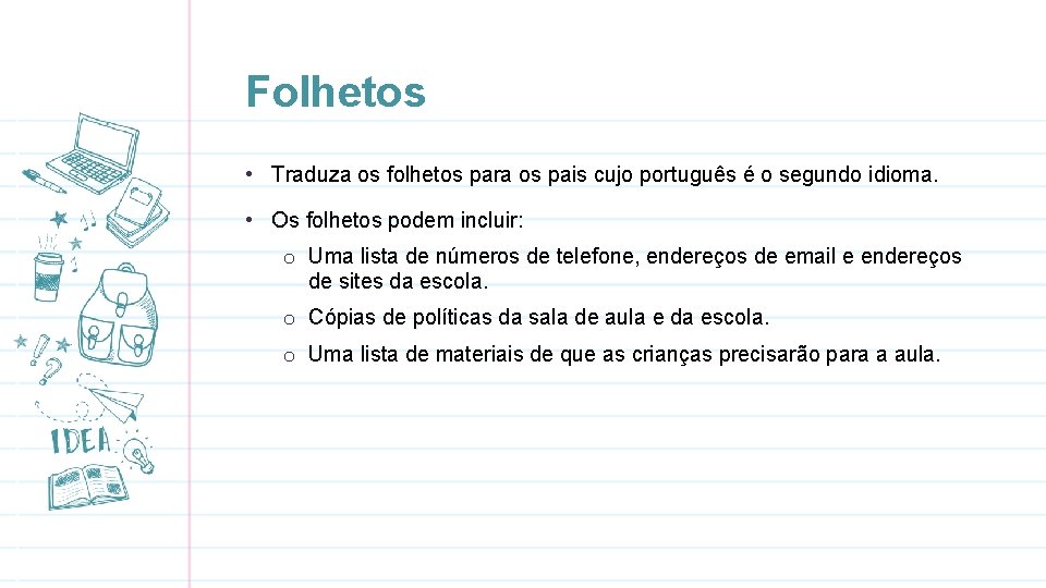 Folhetos • Traduza os folhetos para os pais cujo português é o segundo idioma.