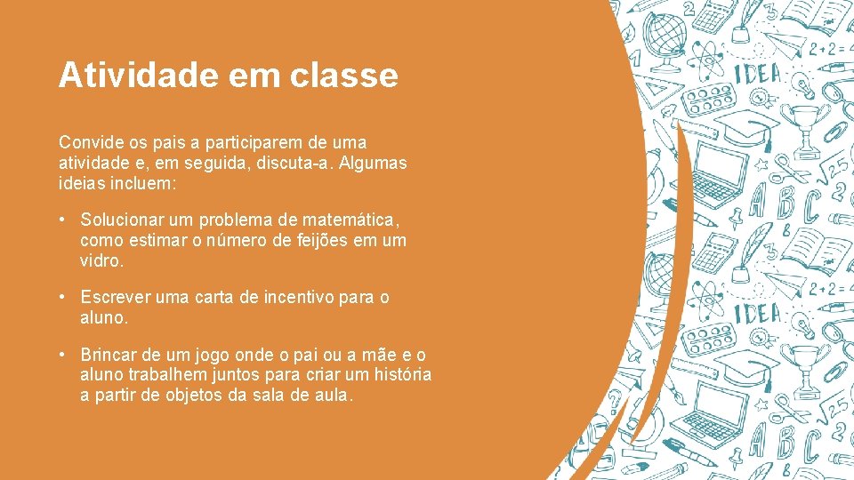 Atividade em classe Convide os pais a participarem de uma atividade e, em seguida,