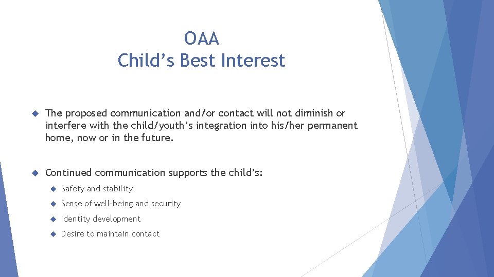 OAA Child’s Best Interest The proposed communication and/or contact will not diminish or interfere