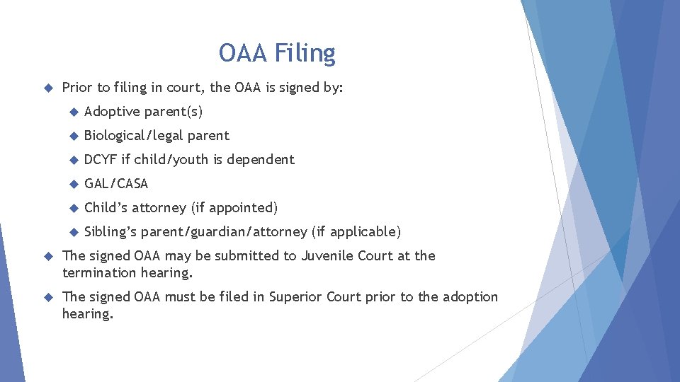 OAA Filing Prior to filing in court, the OAA is signed by: Adoptive parent(s)