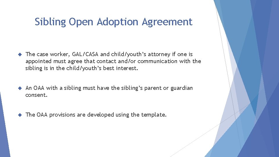 Sibling Open Adoption Agreement The case worker, GAL/CASA and child/youth’s attorney if one is