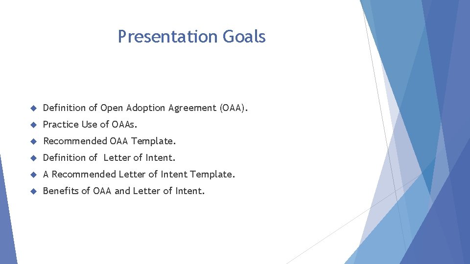 Presentation Goals Definition of Open Adoption Agreement (OAA). Practice Use of OAAs. Recommended OAA