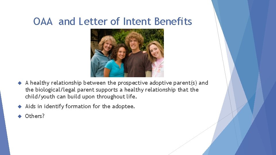 OAA and Letter of Intent Benefits A healthy relationship between the prospective adoptive parent(s)