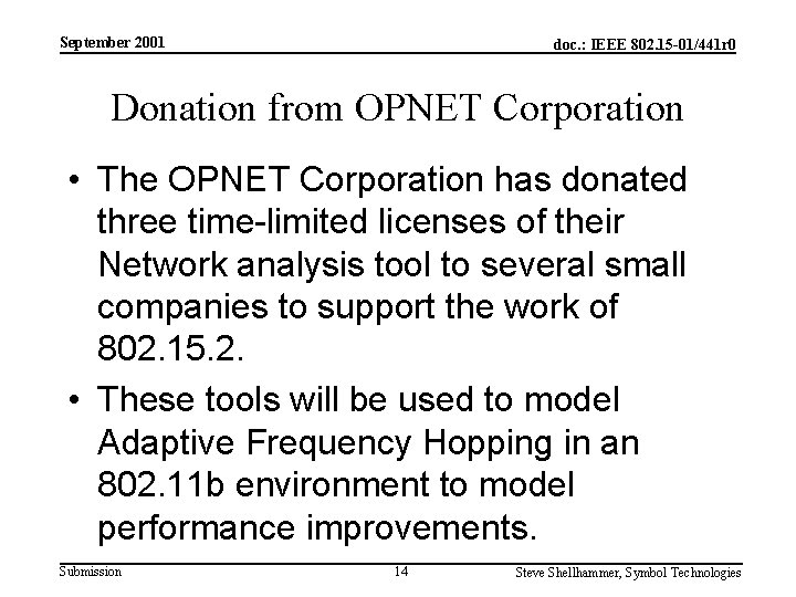 September 2001 doc. : IEEE 802. 15 -01/441 r 0 Donation from OPNET Corporation