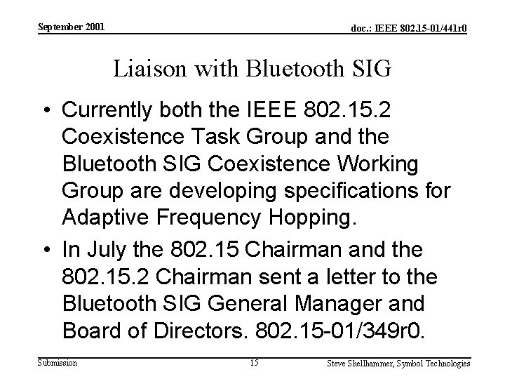 September 2001 doc. : IEEE 802. 15 -01/441 r 0 Liaison with Bluetooth SIG