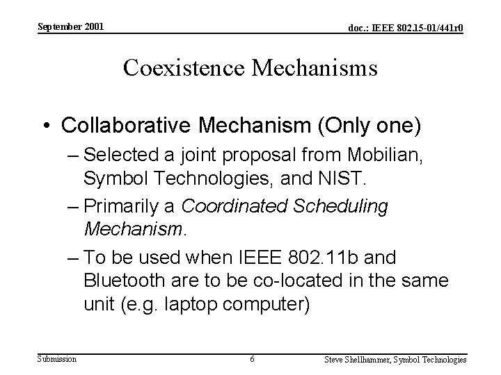 September 2001 doc. : IEEE 802. 15 -01/441 r 0 Coexistence Mechanisms • Collaborative