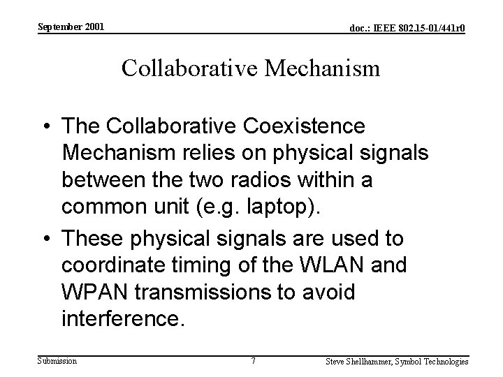 September 2001 doc. : IEEE 802. 15 -01/441 r 0 Collaborative Mechanism • The