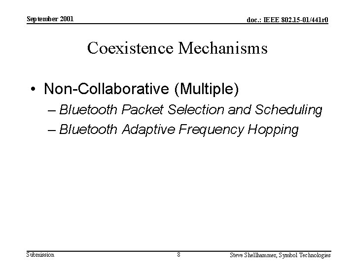 September 2001 doc. : IEEE 802. 15 -01/441 r 0 Coexistence Mechanisms • Non-Collaborative