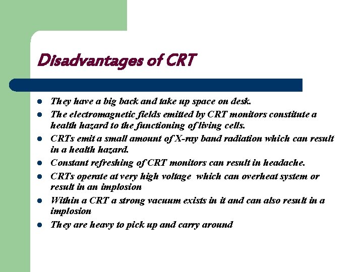 Disadvantages of CRT l l l l They have a big back and take
