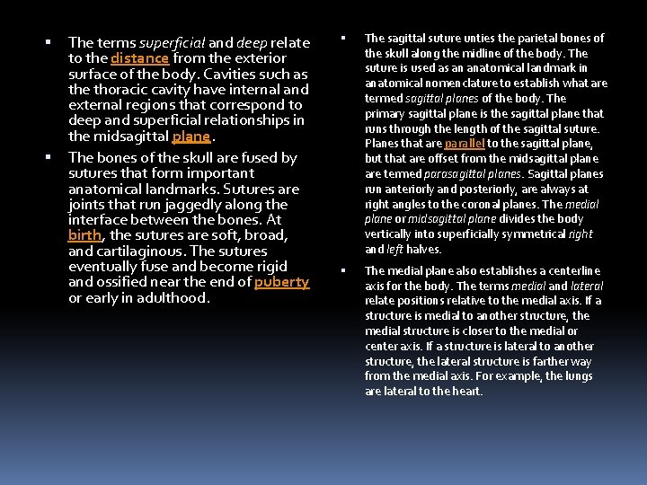  The terms superficial and deep relate to the distance from the exterior surface