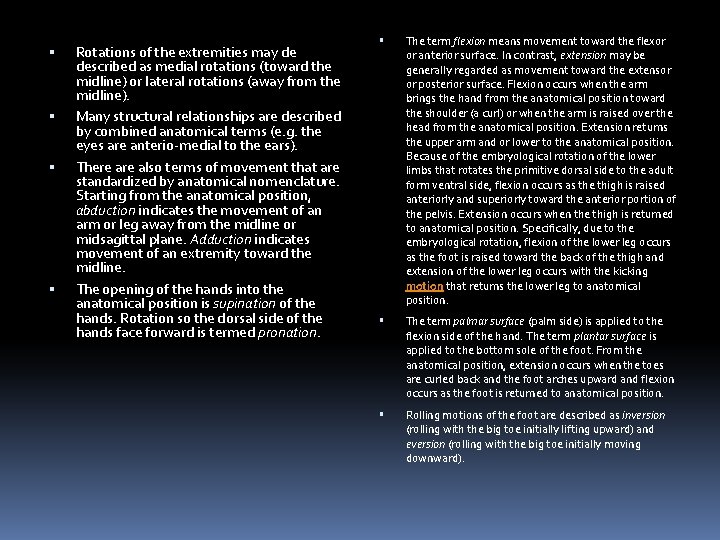  Rotations of the extremities may de described as medial rotations (toward the midline)