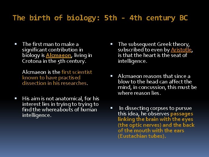 The birth of biology: 5 th - 4 th century BC The first man