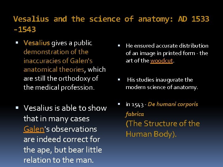 Vesalius and the science of anatomy: AD 1533 -1543 Vesalius gives a public demonstration