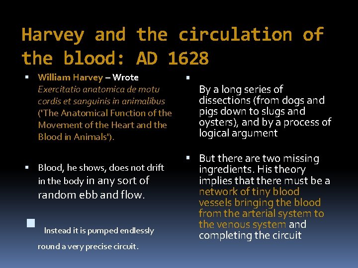 Harvey and the circulation of the blood: AD 1628 William Harvey – Wrote Exercitatio
