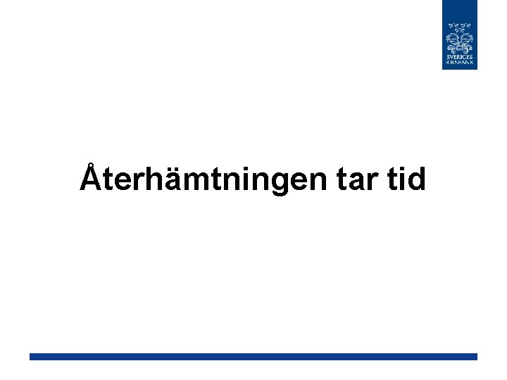 Återhämtningen tar tid 