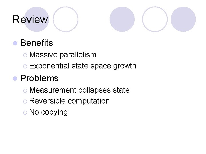 Review l Benefits ¡ Massive parallelism ¡ Exponential state space growth l Problems ¡ Review l Benefits ¡ Massive parallelism ¡ Exponential state space growth l Problems ¡