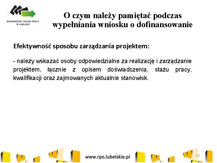 O czym należy pamiętać podczas wypełniania wniosku o dofinansowanie Efektywność sposobu zarządzania projektem: -
