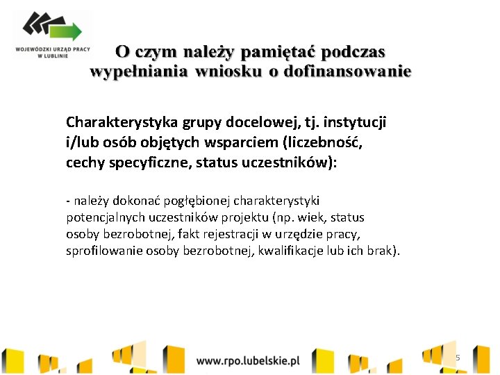 Charakterystyka grupy docelowej, tj. instytucji i/lub osób objętych wsparciem (liczebność, cechy specyficzne, status uczestników):