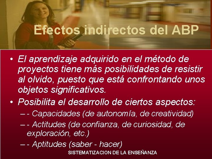 Efectos indirectos del ABP • El aprendizaje adquirido en el método de proyectos tiene