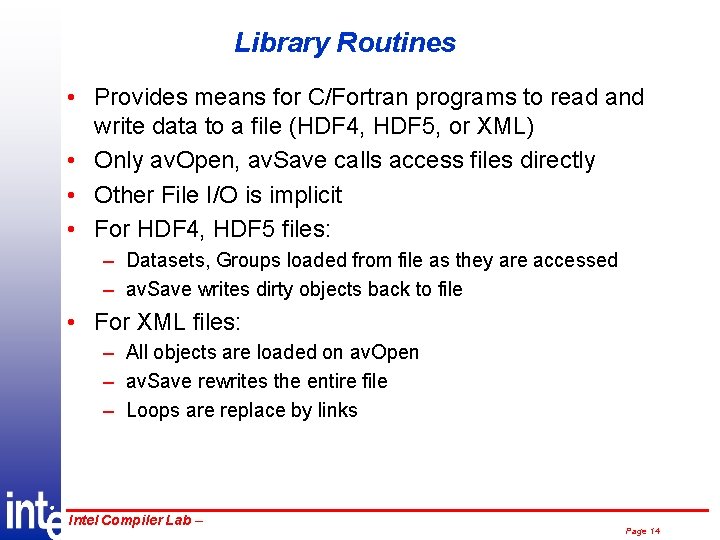 Library Routines • Provides means for C/Fortran programs to read and write data to