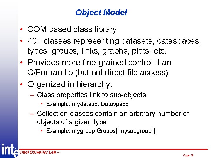 Object Model • COM based class library • 40+ classes representing datasets, dataspaces, types,