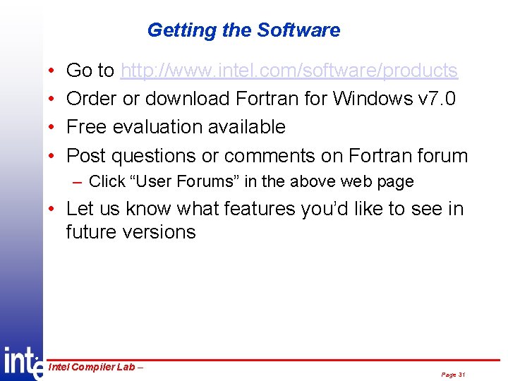 Getting the Software • • Go to http: //www. intel. com/software/products Order or download
