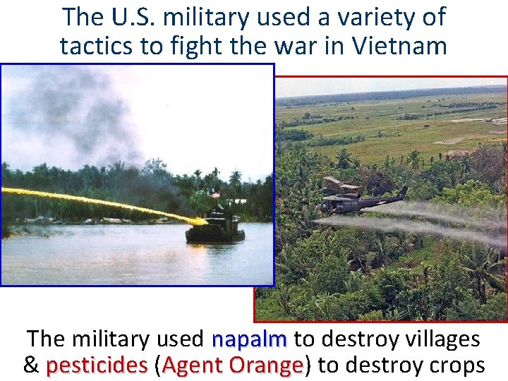 The U. S. military used a variety of tactics to fight the war in