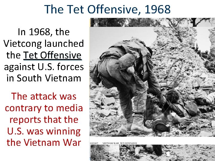 The Tet Offensive, 1968 In 1968, the Vietcong launched the Tet Offensive against U.