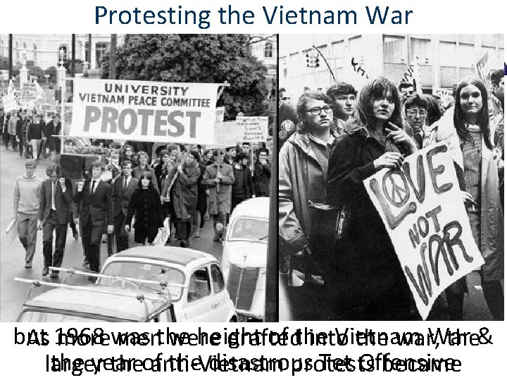 Protesting the Vietnam War Since 1965, U. S. troops had been in Vietnam… but