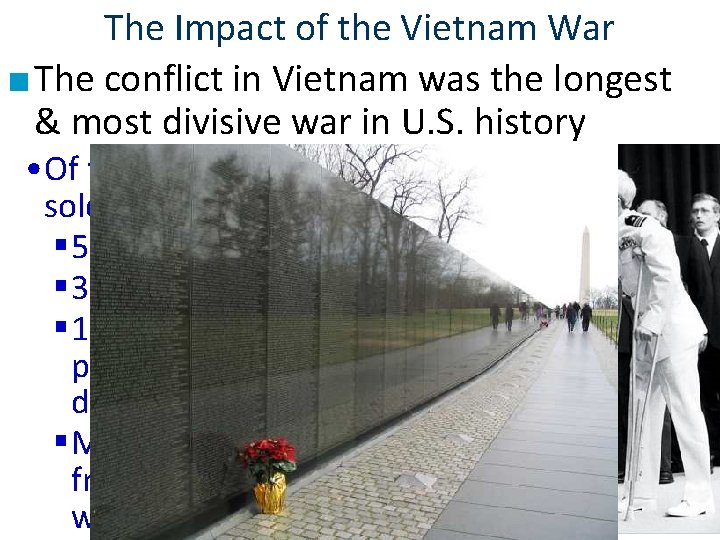 The Impact of the Vietnam War ■ The conflict in Vietnam was the longest