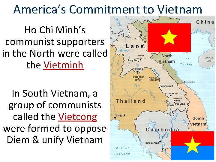 America’s Commitment to Vietnam Ho Chi Minh’s communist supporters in the North were called