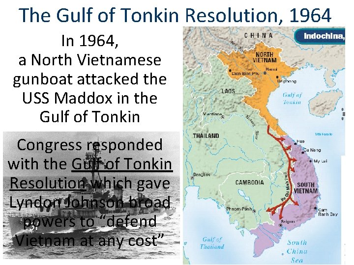 The Gulf of Tonkin Resolution, 1964 In 1964, a North Vietnamese gunboat attacked the