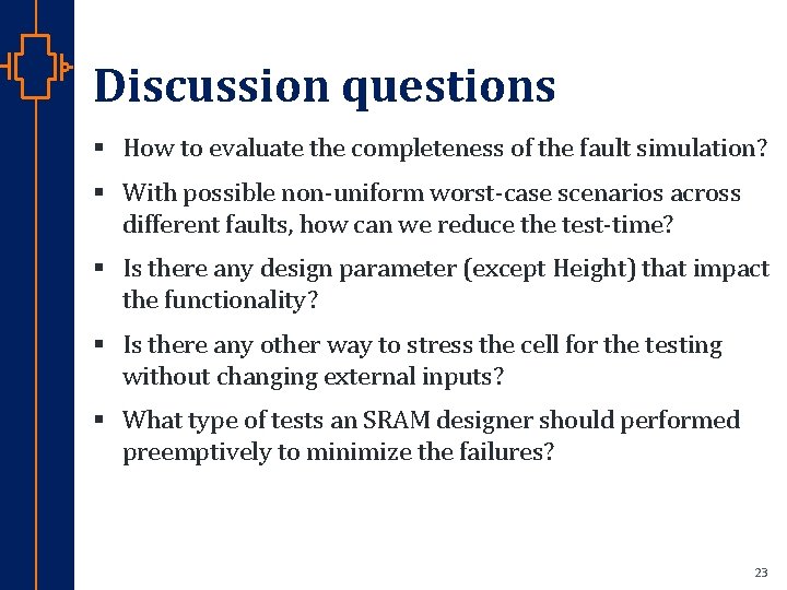 Discussion questions § How to evaluate the completeness of the fault simulation? § With