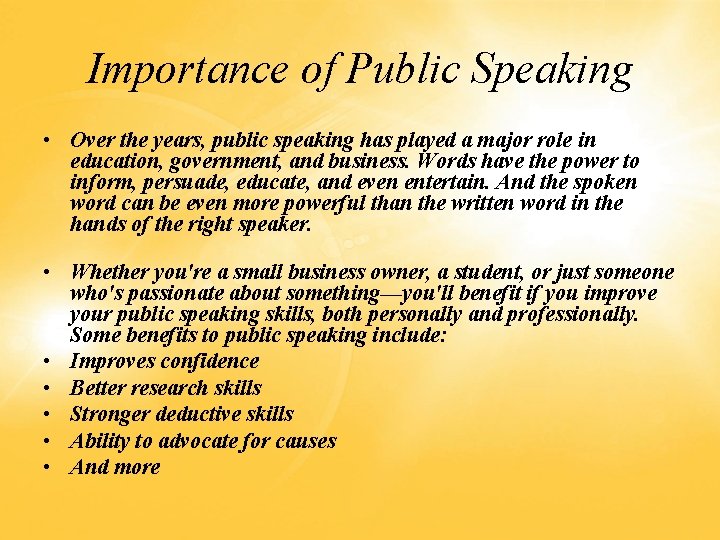 Importance of Public Speaking • Over the years, public speaking has played a major