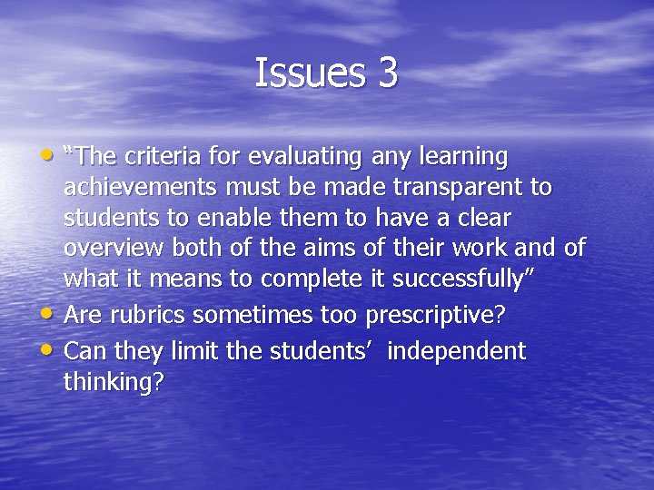 Issues 3 • “The criteria for evaluating any learning • • achievements must be