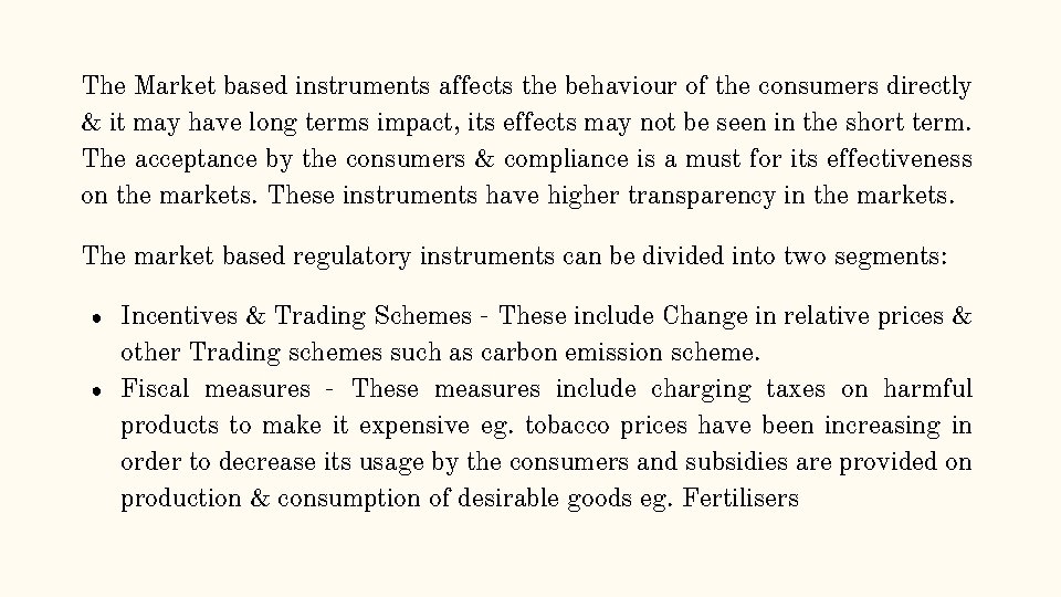 The Market based instruments affects the behaviour of the consumers directly & it may