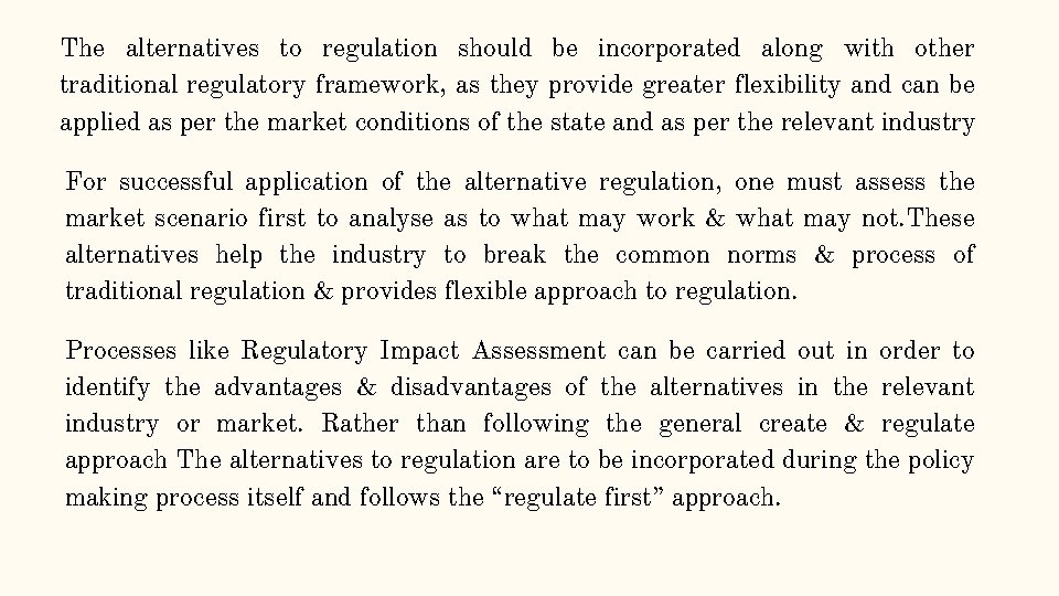 The alternatives to regulation should be incorporated along with other traditional regulatory framework, as