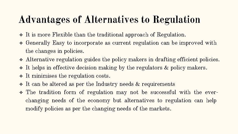 Advantages of Alternatives to Regulation ❖ ❖ ❖ ❖ It is more Flexible than