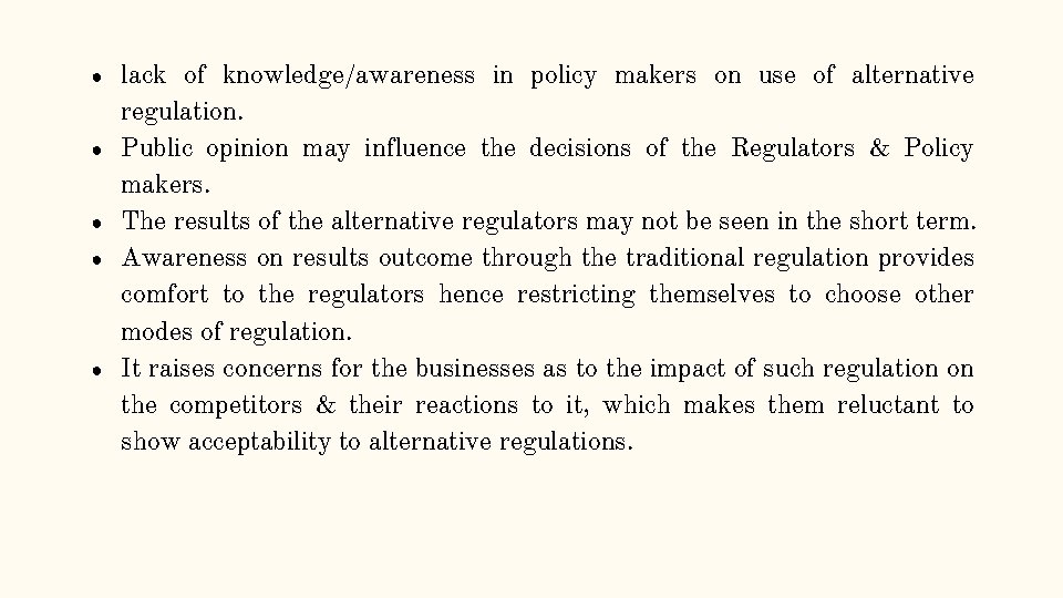 ● ● ● lack of knowledge/awareness in policy makers on use of alternative regulation.