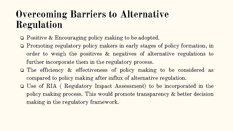 Overcoming Barriers to Alternative Regulation ❏ ❏ Positive & Encouraging policy making to be