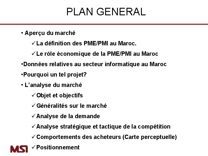 PLAN GENERAL • Aperçu du marché üLa définition des PME/PMI au Maroc. üLe rôle