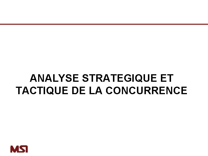 ANALYSE STRATEGIQUE ET TACTIQUE DE LA CONCURRENCE 