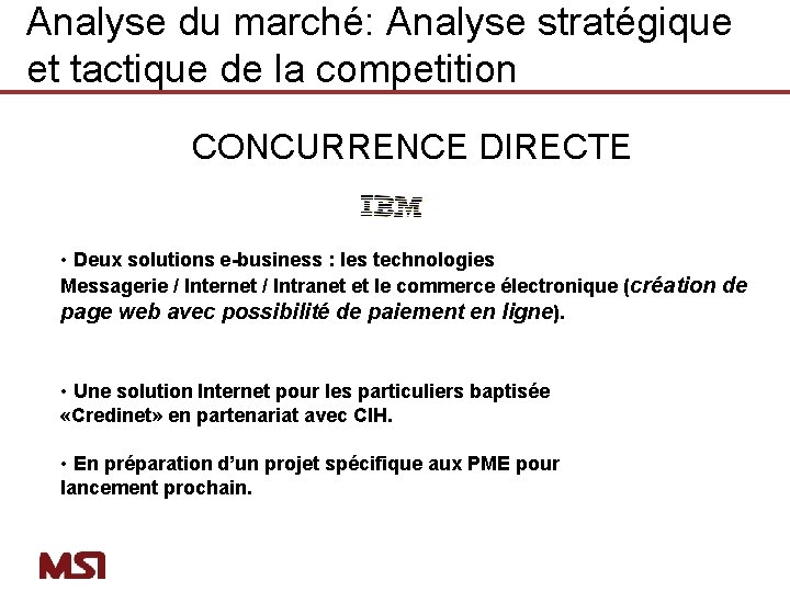 Analyse du marché: Analyse stratégique et tactique de la competition CONCURRENCE DIRECTE • Deux